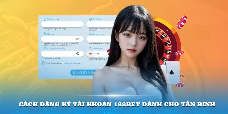 Giới thiệu cách đăng ký 188bet dành cho tân binh